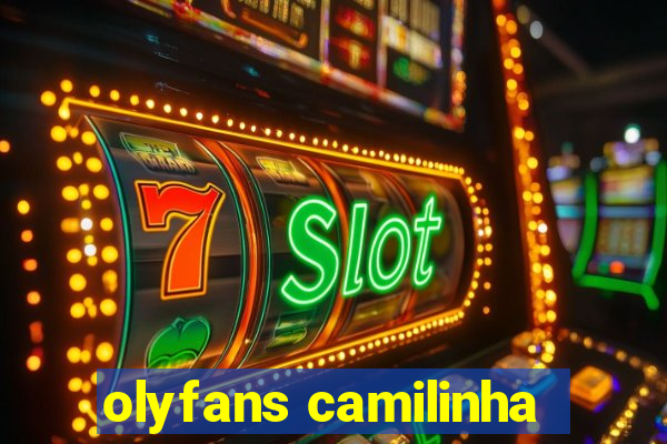 olyfans camilinha